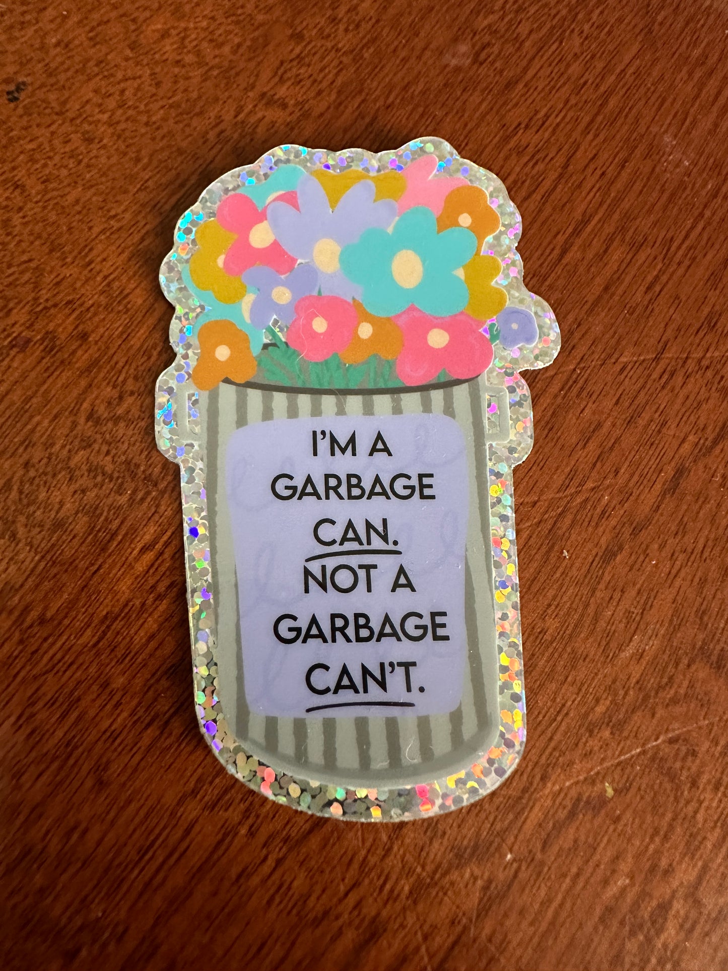 I'm a Garbage CAN Glitter Vinyl Sticker