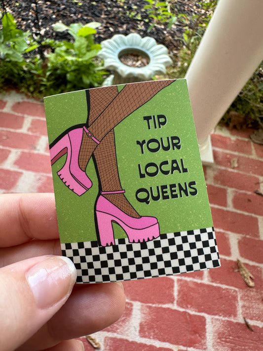 Tip Your Local Queens Matte Vinyl Sticker