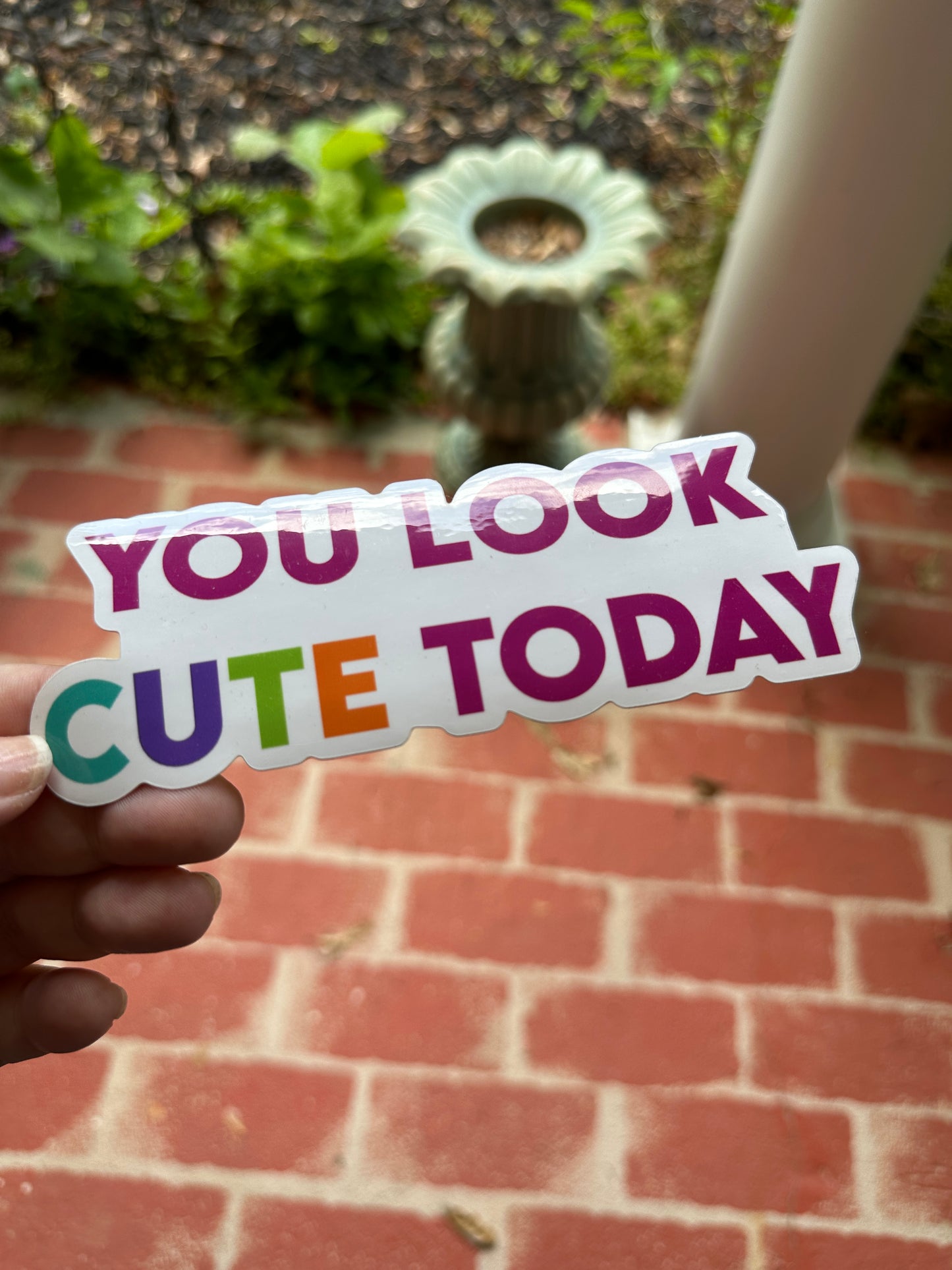 You Look Cute Today Vinyl Sticker