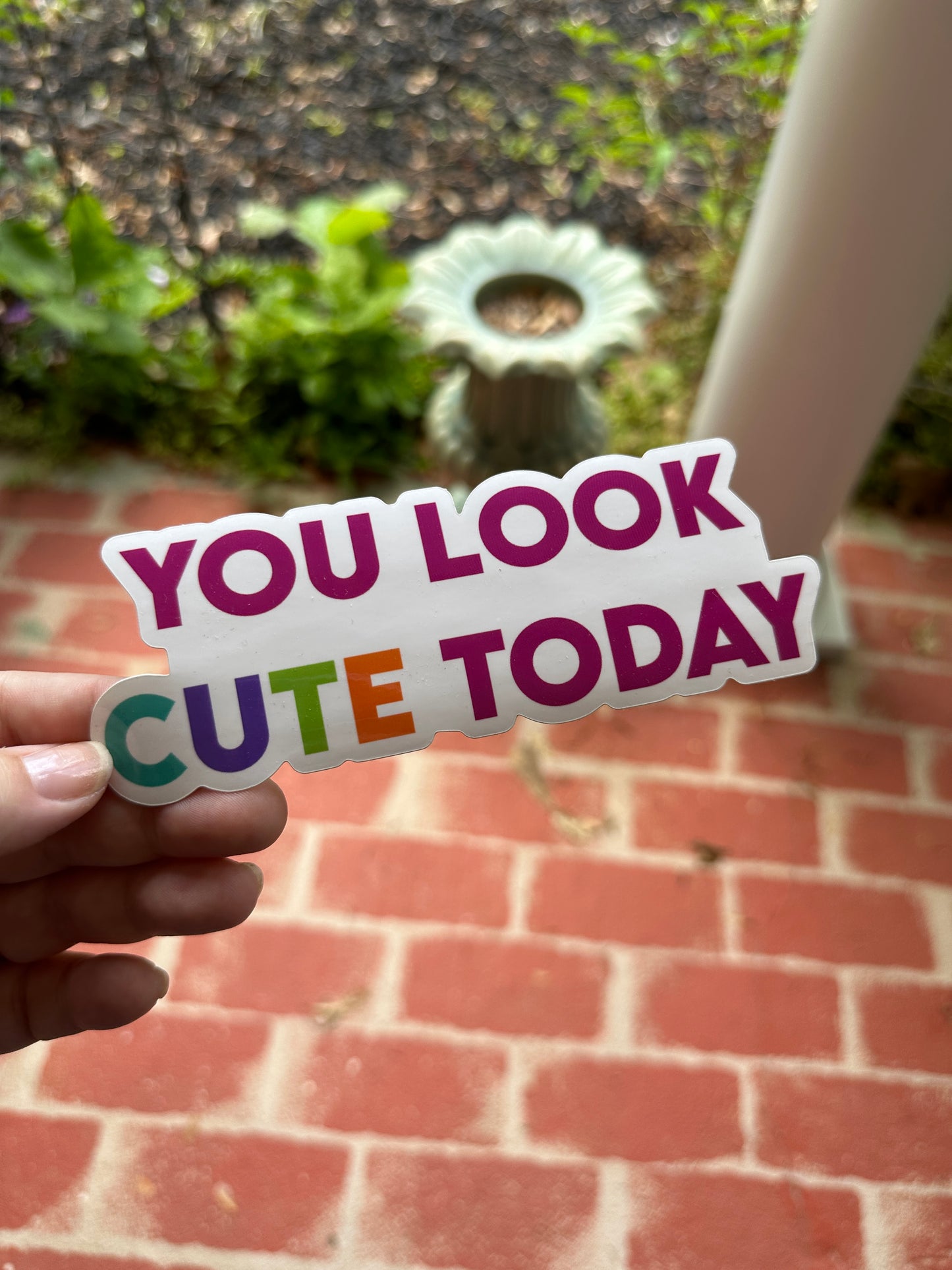 You Look Cute Today Vinyl Sticker