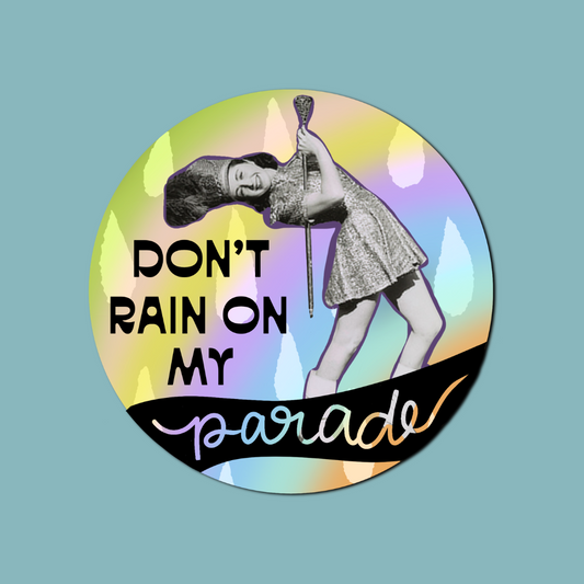 Don't Rain on My Parade Sticker