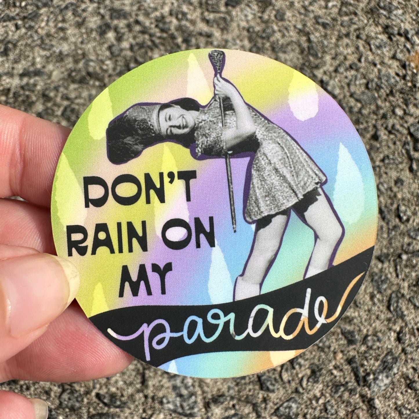 Don't Rain on My Parade Sticker