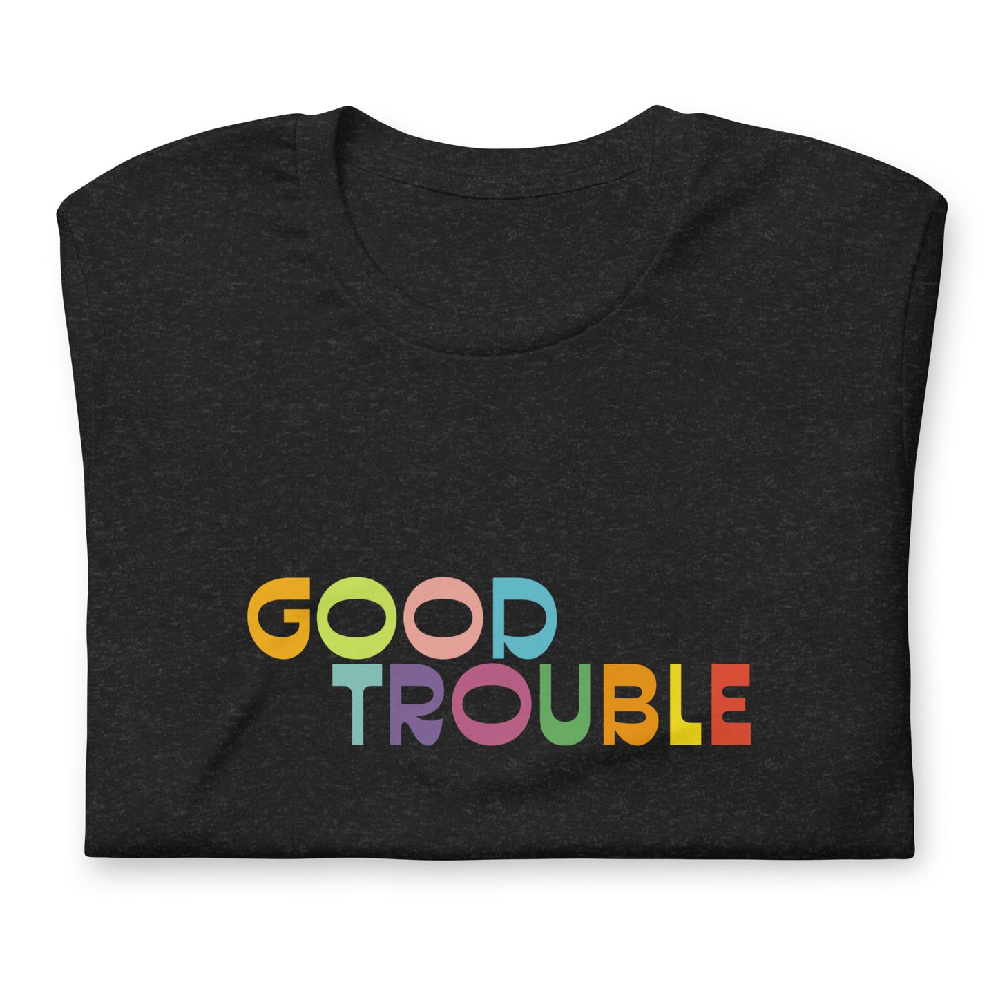 Good Trouble T-shirt (Multiple Color Options)