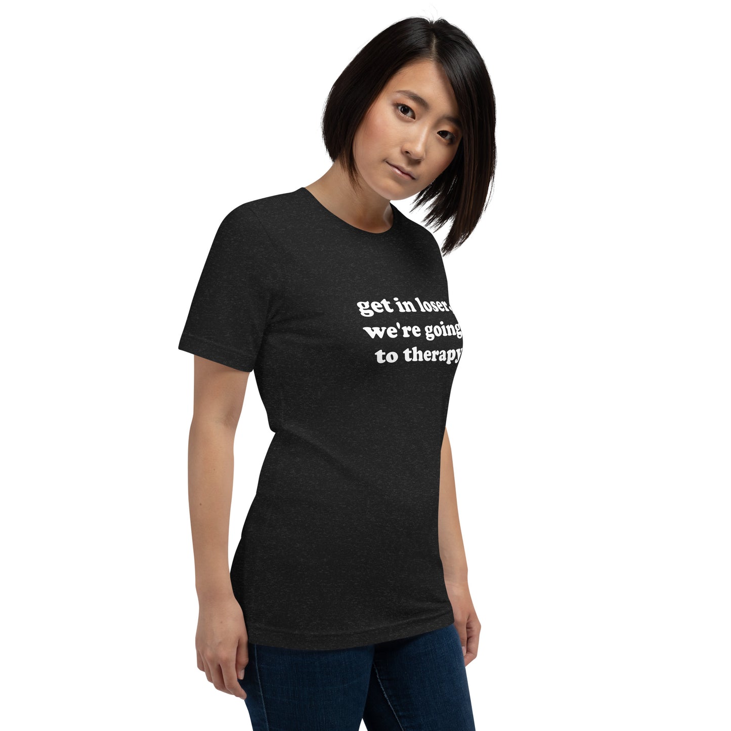 Get In Loser, We're Going to Therapy T-shirt *Multiple Colors*